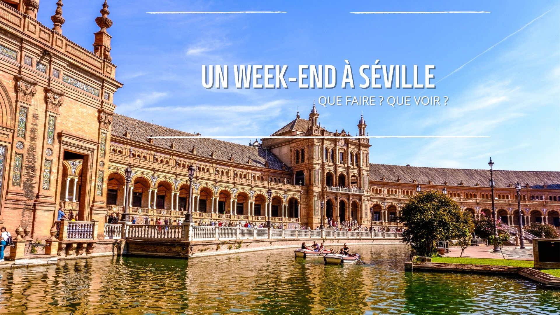 UN WEEK-END À SÉVILLE : QUE FAIRE ? QUE VOIR ?