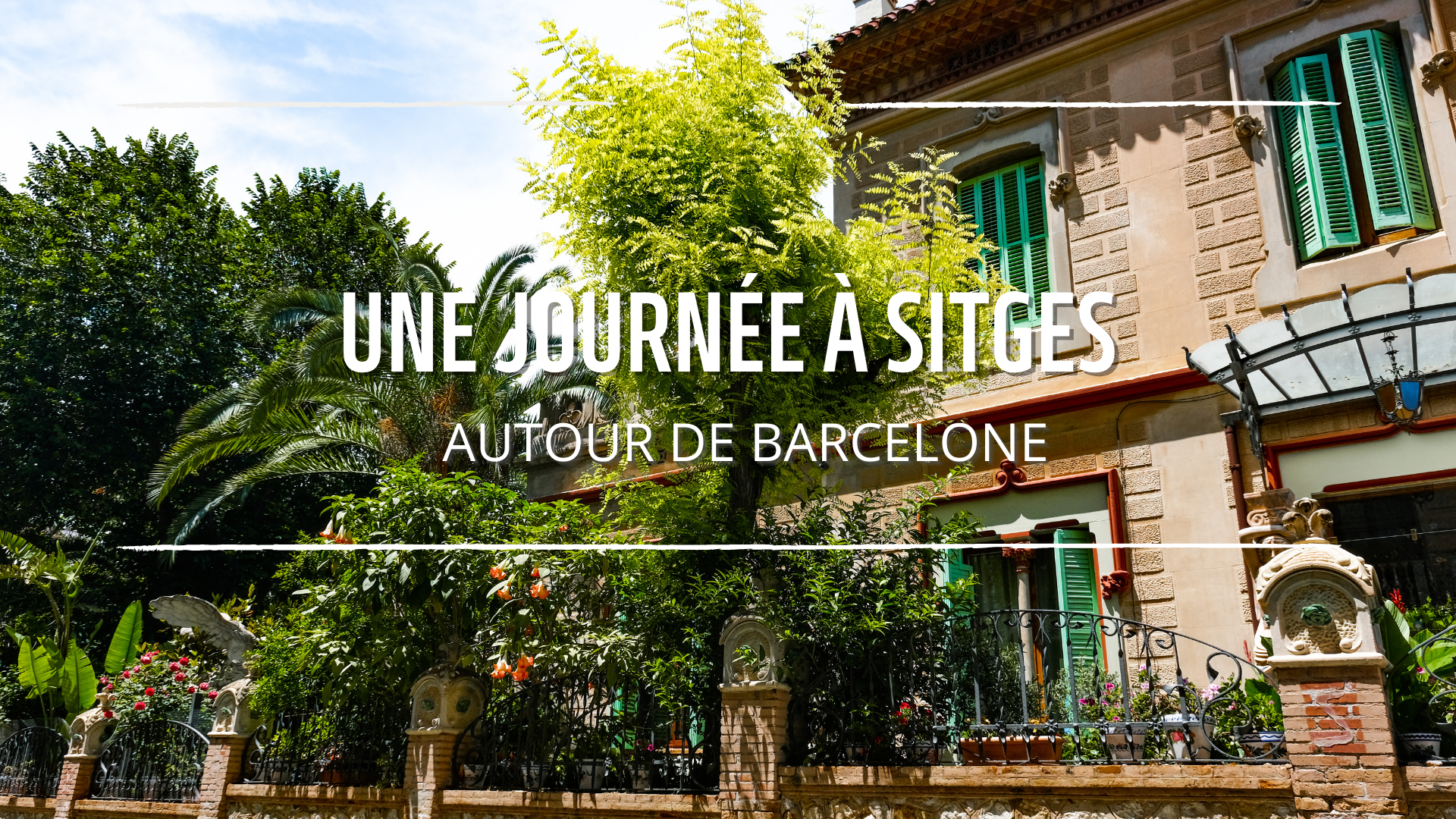 QUE FAIRE AUTOUR DE BARCELONE : UNE JOURNÉE À SITGES