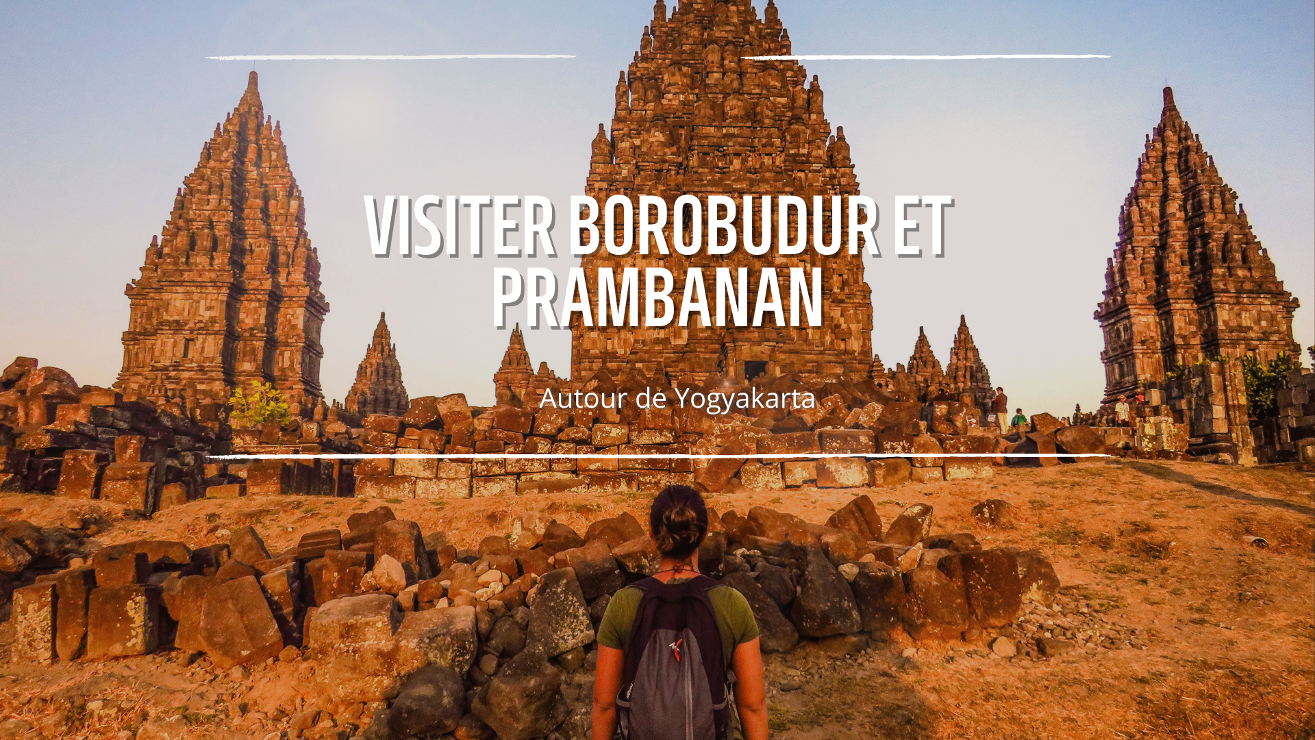 VISITER BOROBUDUR ET PRAMBANAN, LES TEMPLES DE JAVA